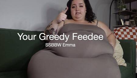 Your Greedy Feedee
