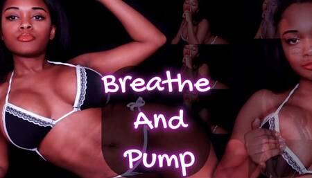 Breathe and Pump