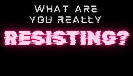 What Are You REALLY Resisting? (MP3)
