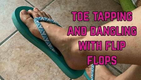 flip flops dangling and toe tapping I play with my flip flops and pass the time