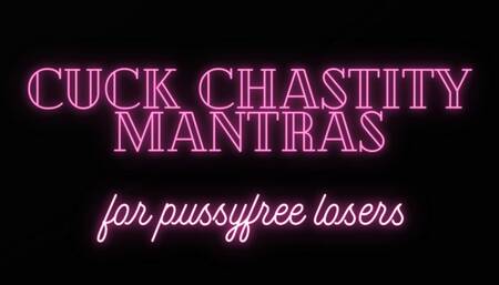 Cucky Chastity mantras for pussyfree losers