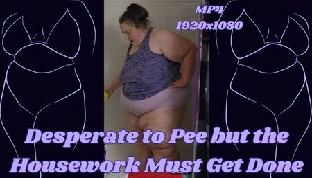 SSBBW Rachel is Desperate to Pee but the Housework Must Get Done MP4 1920x1080