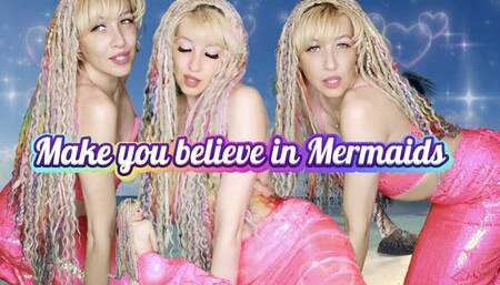Make You Believe in Mermaids