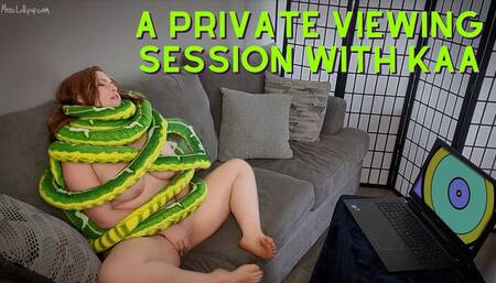 A Private Viewing Session With Kaa