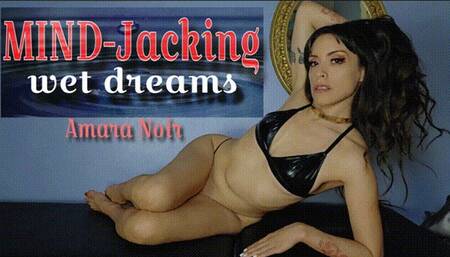 Mind-Jacking Wet Dreams