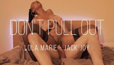 Don't pull out