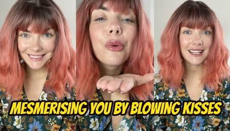 Mesmerising You By Blowing Kisses