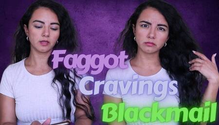 Faggot Cravings Blackmail