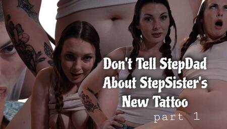 Don't Tell StepDad About StepSister's New Tattoo Part 1
