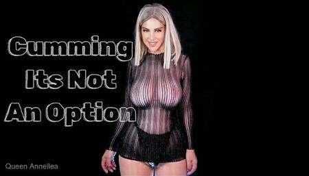 Cumming Its Not An Option