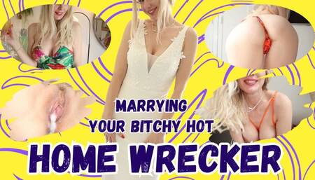 Marrying Your Bitchy Hot Home Wrecker