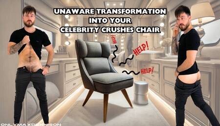 unaware transformation into your celebrity crushes chair