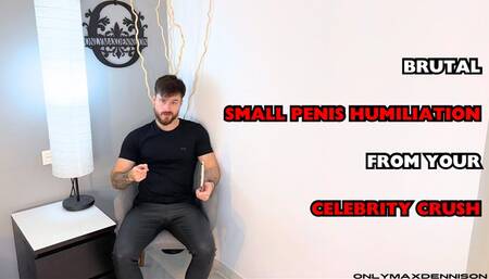 brutal small penis humiliation from your celebrity crush