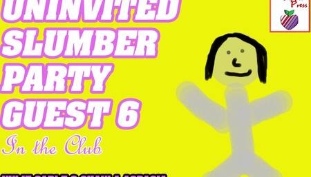 Uninvited Slumber Party Guest Part 6
