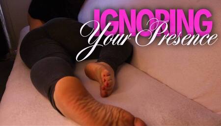 Ignoring Your Presence