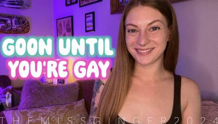 Goon Until You're Gay