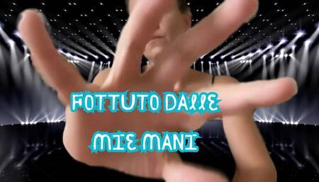 FOTTUTO DALLE MIE MANI