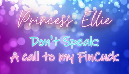 Don't Speak: A call to my Fincuck