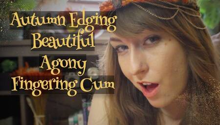 Autumn Agony - Edging And Fingering Cum