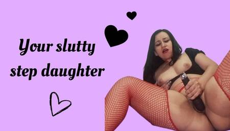 Your slutty step daughter