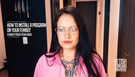 How to Install a Program On Your Fembot (4K)