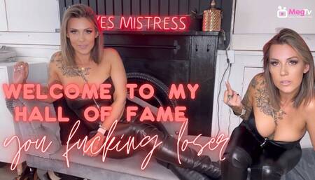 Welcome to my hall of fame you fucking loser