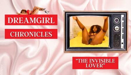 Dreamgirl Chronicles: The Invisible Lover