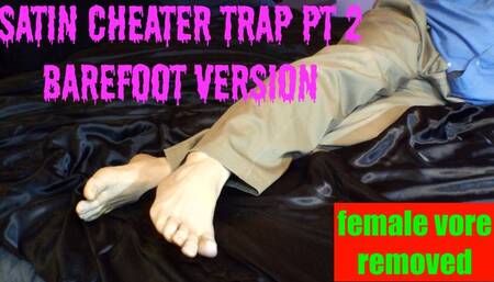 Satin Cheater Trap Pt 2 - bare feet in HD1080res wtih no female vore