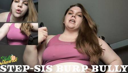 Step-Sis Burp Bully