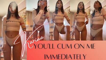 You'll CUM on ME Immediately