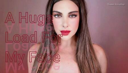 A Huge Load for my Face