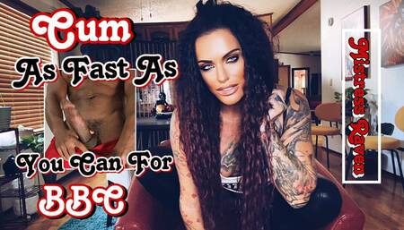 CUM AS FAST AS YOU CAN FOR BBC