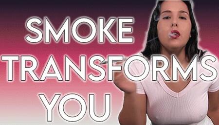 Smoke Transforms You