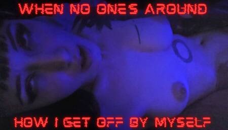 When No One's Around - How I Really Get Off