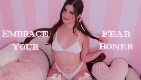 Embrace Your Fear Boner