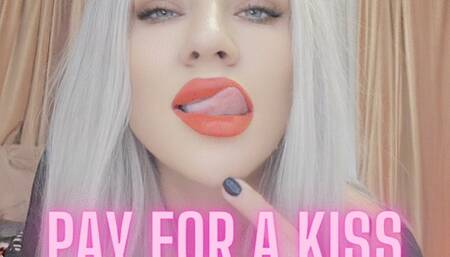 PAY for a KISS
