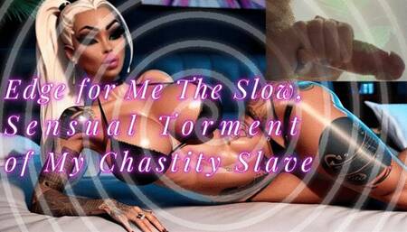 Edge for Me The Slow, Sensual Torment of My Chastity Slave