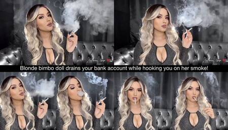 Blonde bimbo doll drains your bank account while hooking you on her smoke!