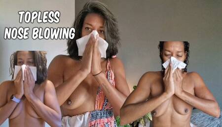 Topless Nose Blowing