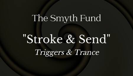 Stroke & Send: Triggers & Trance - 36 minutes
