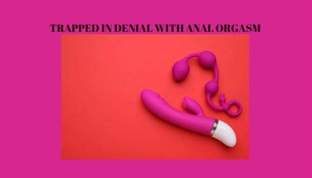 TRAPPED IN DENIAL WITH ANAL ORGASM - Anal Masturbation Training [Tease] [Denial] [Anal] [Butt Play] [Trapped] [Orgasm] [Erotic Audio]