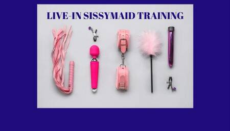 LIVE-IN SISSYMAID TRAINING - Sissymaid Course [Sissymaids] [HouseMaid] [Sissymaid School] [Sissy] [Sissies] [Maids] [Sissy Servant] [Sissy Sub Slave] [Submissive Sissy] [Livein Maid] [French Maids]