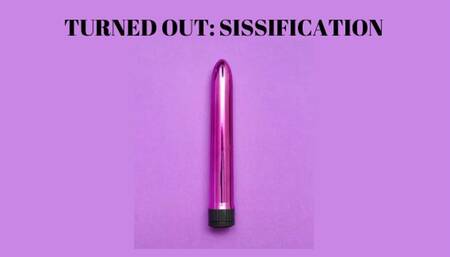 TURNED OUT - Sissification Mesmerize [Sissy] [Sissy Training] [Gender Transformation] Mind Fuck