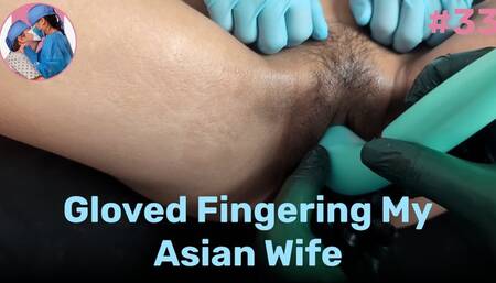 Gloved Fingering My Asian Wife