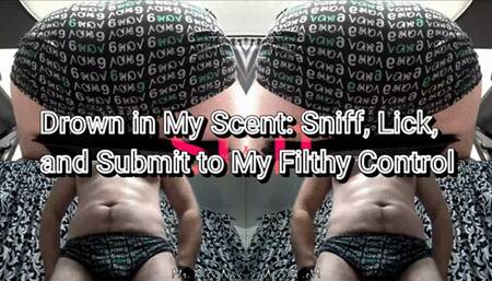 Immerse in My Scent Sniff, Lick, and Submit to My Filthy Control