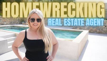 Homewrecking Real Estate Agent