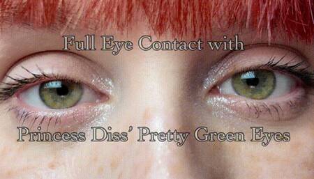 Full Eye Contact with Princess Diss' Pretty Green Eyes