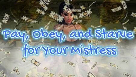 Pay, Obey, and Starve for Your Mistress