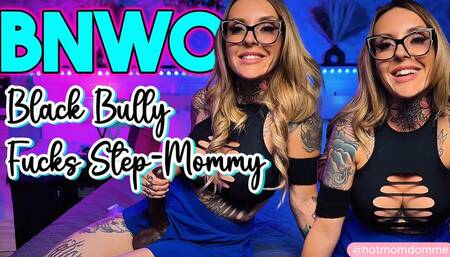 BNWO: Black Bully Fucks Step-Mommy
