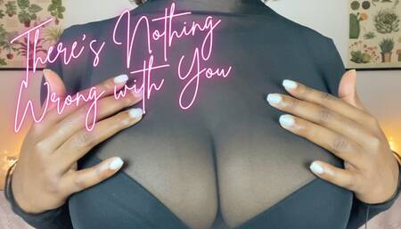 There’s Nothing Wrong with You